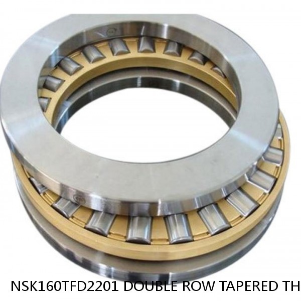 NSK160TFD2201 DOUBLE ROW TAPERED THRUST ROLLER BEARINGS